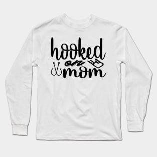 Hooked On Mom Long Sleeve T-Shirt